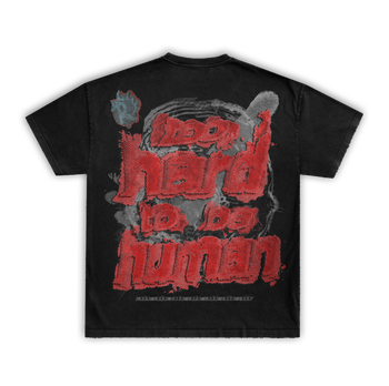 "TOO HARD TO BE HUMAN" TEE
