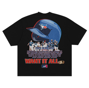 "WANT IT ALL" JAYS TEE